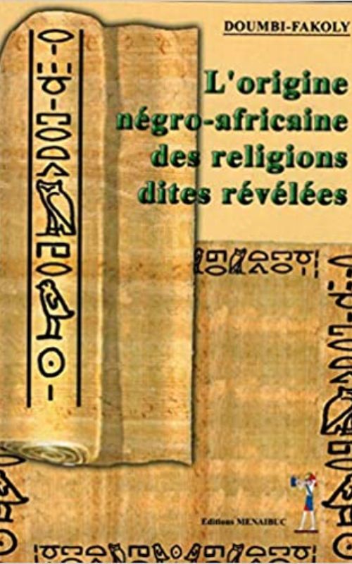 L’origine négro-africaine des religions dites révélées