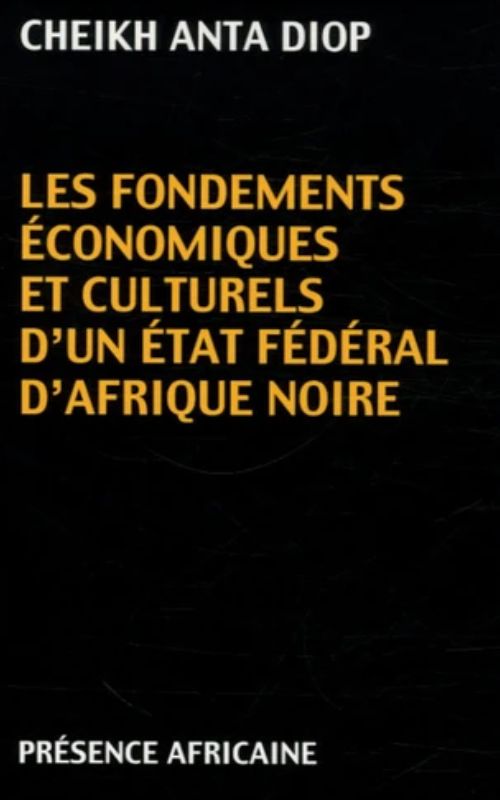 Les Fondements économiques et culturels d'un État fédéral d'Afrique noire