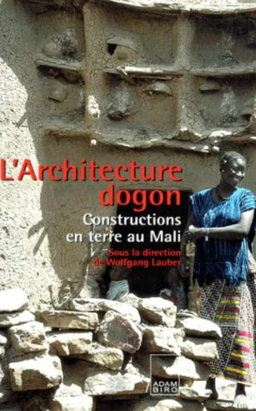 L'architecture Dogon - Constructions En Terre Au Mali