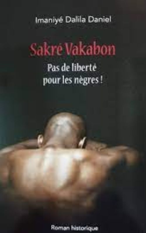 Sakre Vakabon. Pas De Liberté Pour Les Nègres !