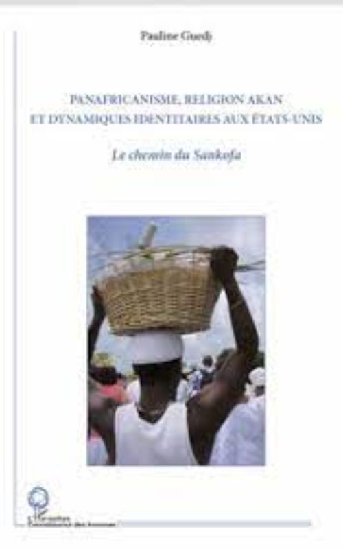 PANAFRICANISME, RELIGION AKAN ET DYNAMIQUES IDENTITAIRES AUX ETATS-UNIS