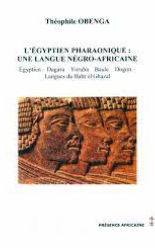 L'ÉGYPTIEN PHARAONIQUE : UNE LANGUE NÉGRO-AFRICAINE