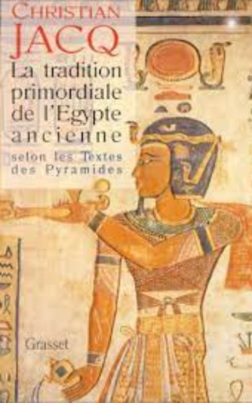 La Tradition primordiale de l’Egypte ancienne selon les Textes des Pyramides