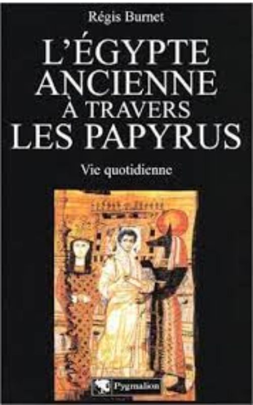 L'Égypte ancienne à travers les papyrus: Vie quotidienne