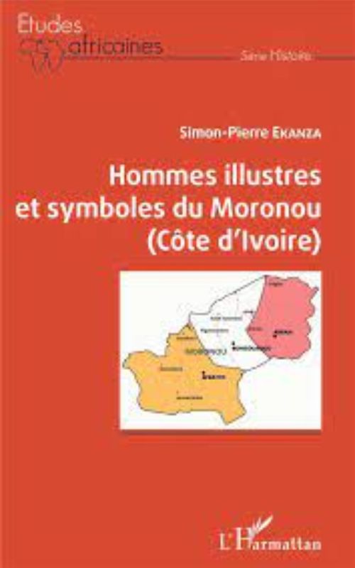 HOMMES ILLUSTRES ET SYMBOLES DU MORONOU (CÔTE D’IVOIRE)