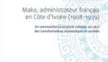 MAKO, ADMINISTRATEUR FRANÇAIS EN CÔTE D'IVOIRE (1908-1939)