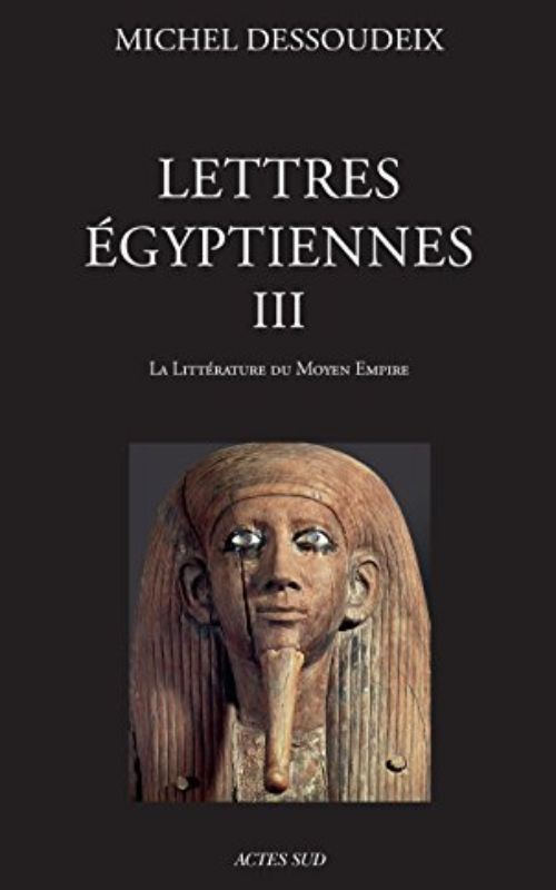 Lettres égyptiennes III: La littérature du Moyen Empire