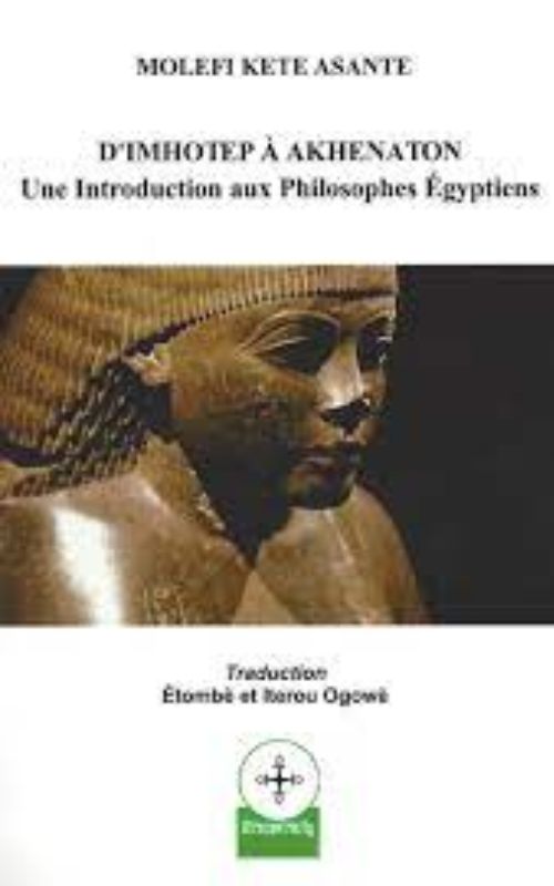 D’Imhotep À Akhenaton, Intro Aux Philosophes Égyptiens