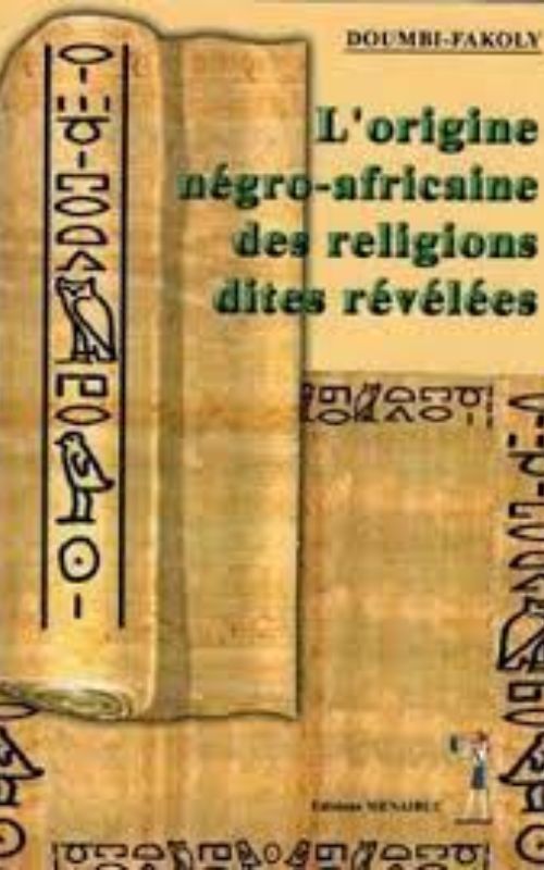 L'origine négro-africaine des religions dites révélées