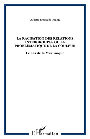 LA RACISATION DES RELATIONS INTERGROUPES OU LA PROBLÉMATIQUE DE LA COULEUR