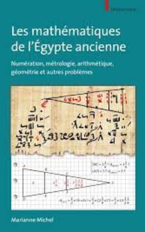 Les mathématiques de l'Égypte ancienne. Numération, métrologie, arithmétique, géométrie et autres problèmes