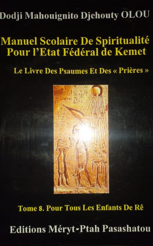 Manuel scolaire de spiritualité pour l’Etat fédéral de kemet tome 8, pour tous les enfants d’Amon Re