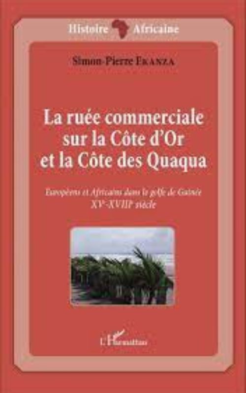 LA RUÉE COMMERCIALE SUR LA CÔTE D'OR ET LA CÔTE DES QUAQUA