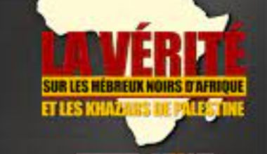 la vérité sur les hébreux noirs d'Afrique et les khazars de Palestine