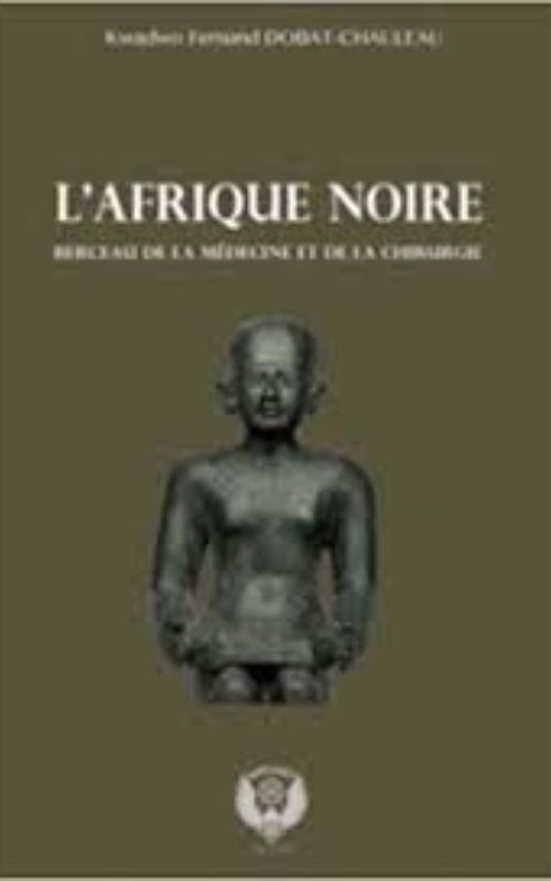 L’Afrique noire berceau de la médecine et de la chirurgie