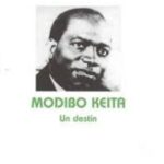 MODIBO  KEITA, UN DESTIN