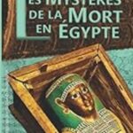 LES MYSTERES DE LA MORT EN EGYPTE
